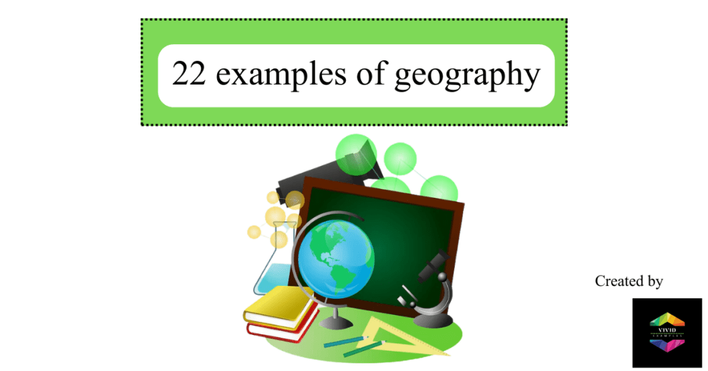 22 examples of geography - Vivid Examples