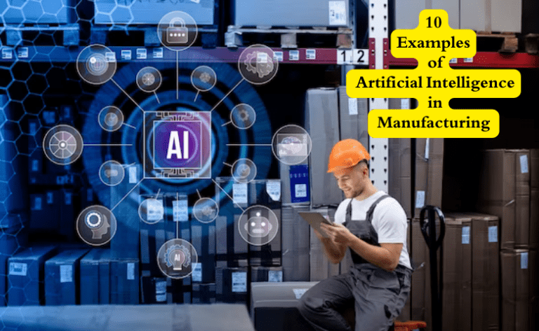 10 Examples of Artificial Intelligence in Manufacturing