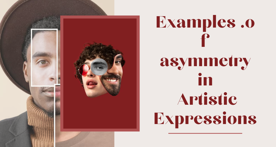 Examples of asymmetry in Artistic Expressions