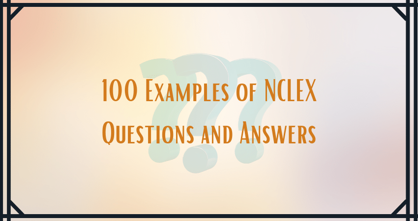 Examples of NCLEX questions and answers