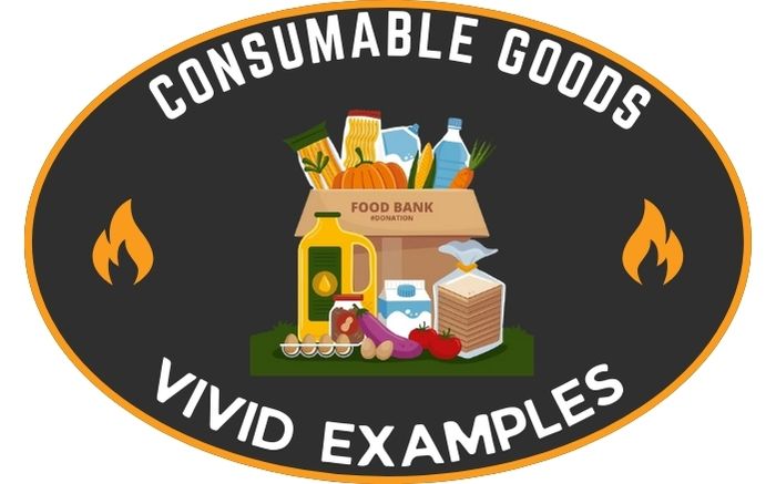 Examples of Consumable Goods